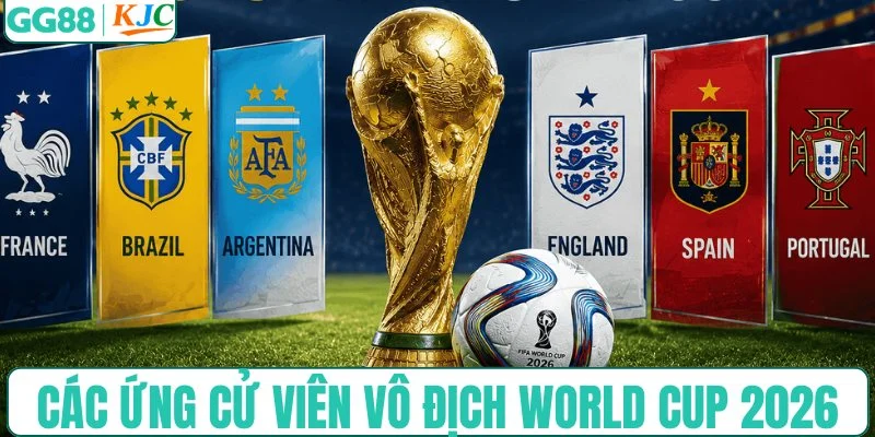 Các ứng cử viên vô địch World Cup 2026