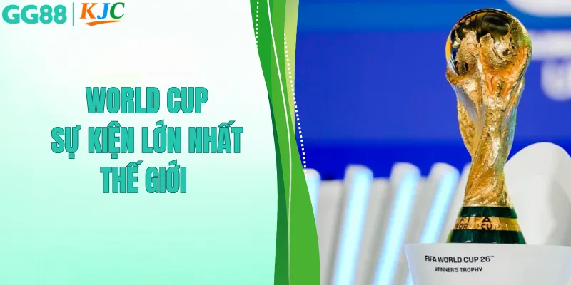 World Cup sự kiện lớn nhất thế giới